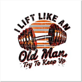 I Lift Like an Old Man Gym Humor Workout Motivation Fitness Posters and Art